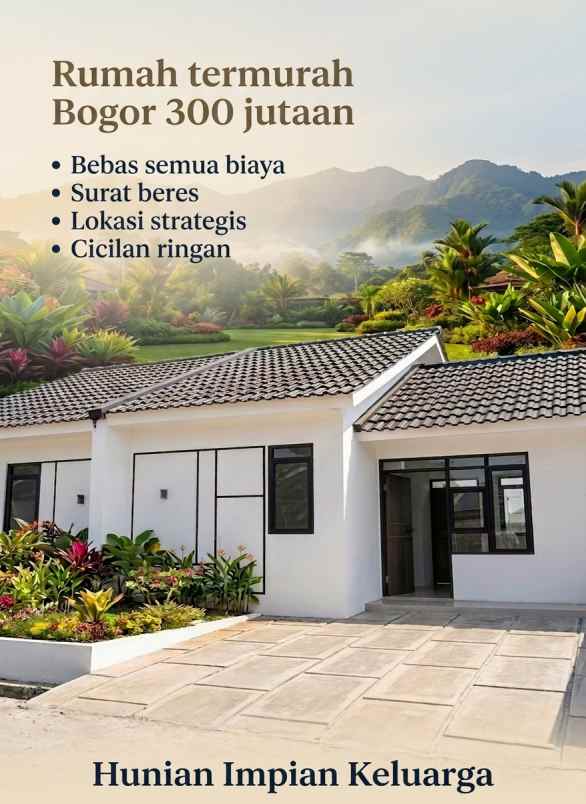 punya rumah bogor 300 jutaan bisa bebas semua biaya