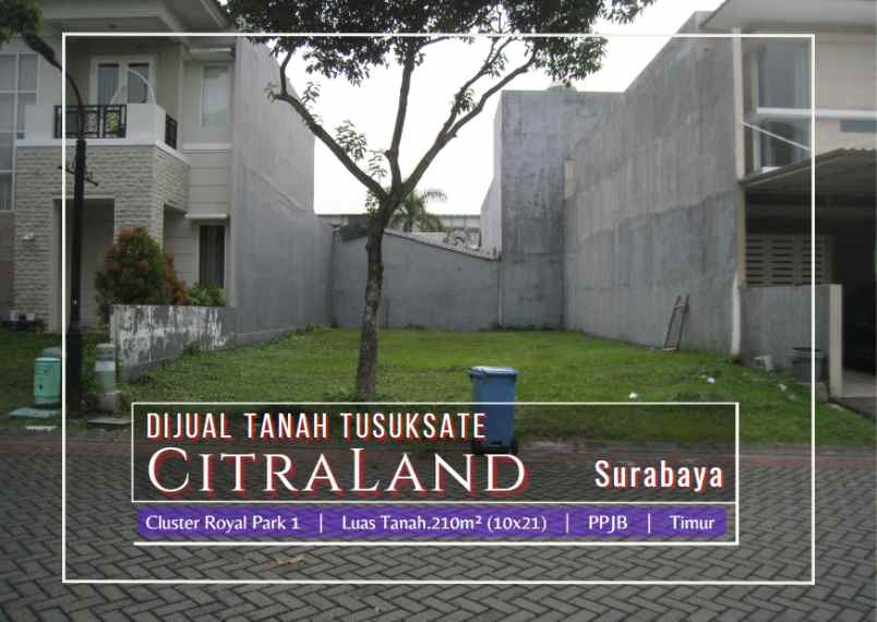 jual tanah tusuksate di citraland royal park surabaya