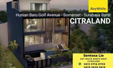 Dijual Rumah Baru Golf Avenue - Somerset Citraland Surabaya Plus Lift