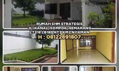 Rumah Shm Strategis di Jalan Kanal, Sompok, Semarang. Lt318 Lb180 Kt3