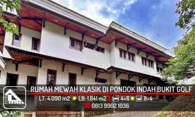 Rumah Mewah Klasik di Lokasi Premium Pondok Indak Bukit Golf