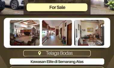 Rumah Besar dan Mewah Kawasan Telaga Bodas Semarang Atas
