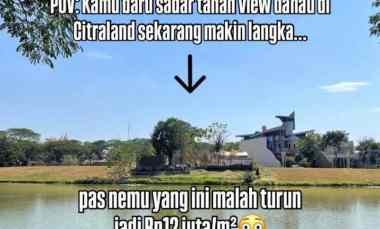 Tanah Kavling Danau Citraland Bukit Telaga Utama Jual Murah Lelang