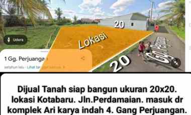 Dijual Tanah Siap Bangun Ukuran 20x20. Jln.Perdamaian. Gg Perjuangan