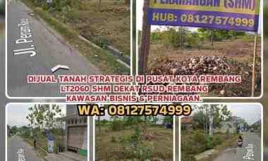 Dijual Tanah di Pusat Kota Rembang. Lt2060 Shm dekat Rsud Rembang