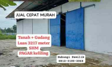 Jual Tanah Bonus Gudang Luas 3217 meter Lokasi Strategis