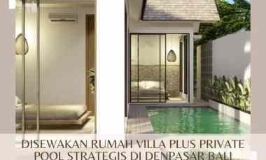 Villa Plus Private Pool Nyaman dan Strategis di Denpasar Bali