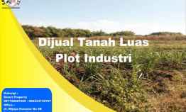 Dijual Tanah Luas Plot Industri